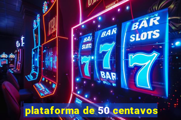 plataforma de 50 centavos