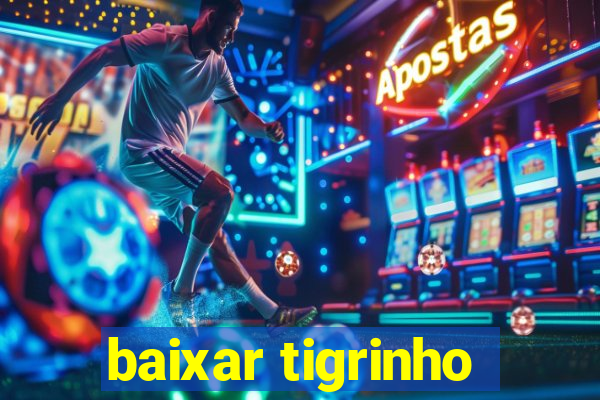 baixar tigrinho