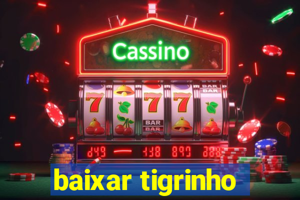 baixar tigrinho