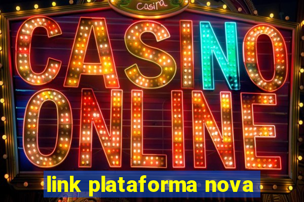 link plataforma nova