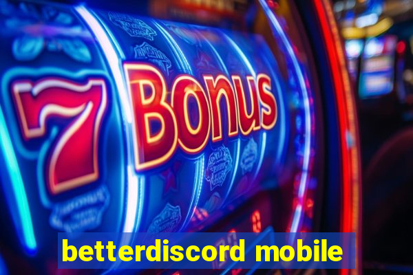 betterdiscord mobile