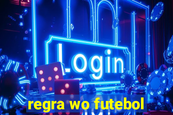 regra wo futebol