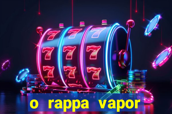 o rappa vapor barato letra