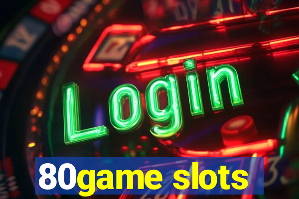 80game slots