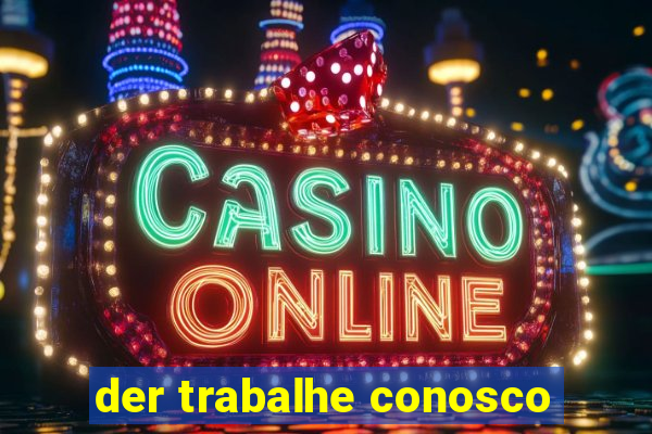 der trabalhe conosco