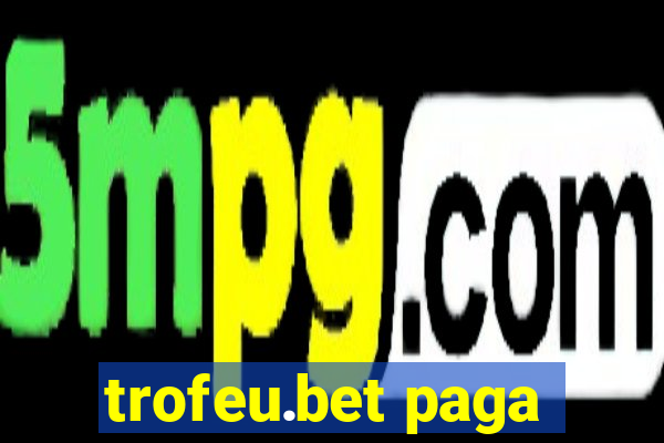 trofeu.bet paga