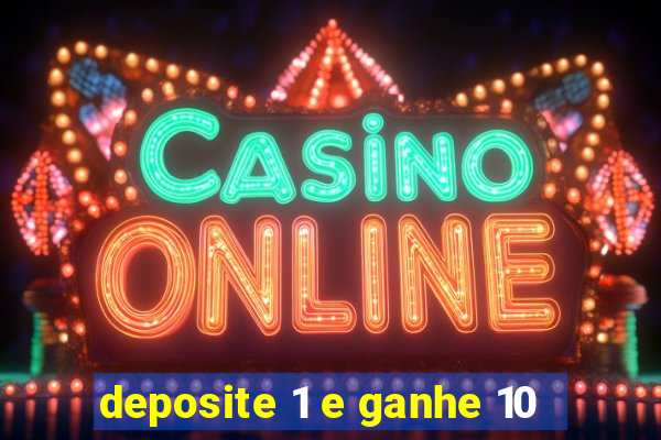 deposite 1 e ganhe 10