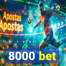 8000 bet