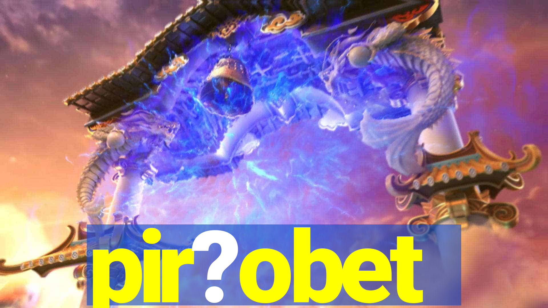 pir?obet
