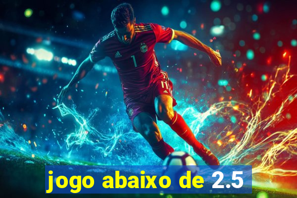 jogo abaixo de 2.5