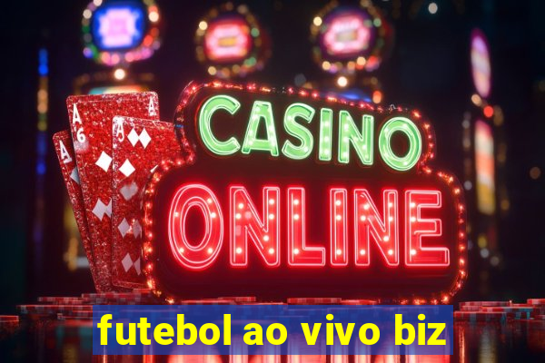 futebol ao vivo biz