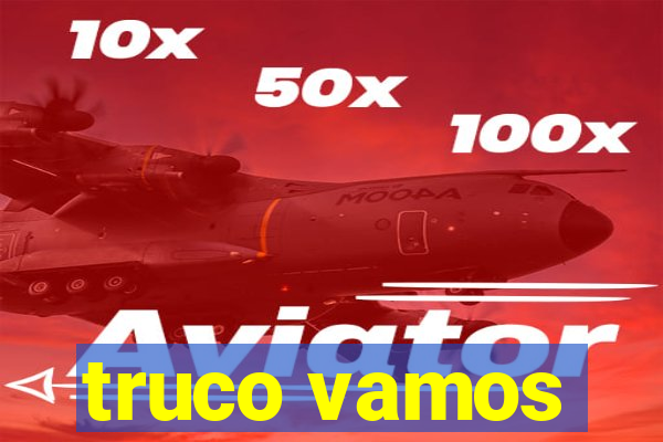 truco vamos