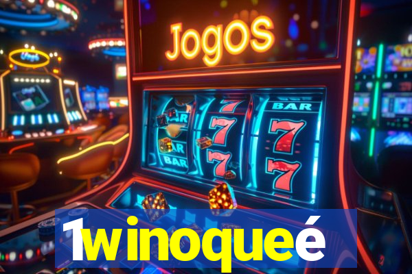 1winoqueé