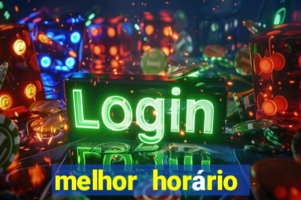 melhor horário para jogar fortune tiger de tarde