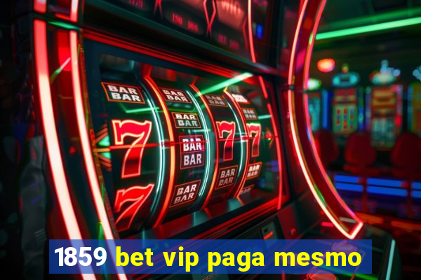 1859 bet vip paga mesmo