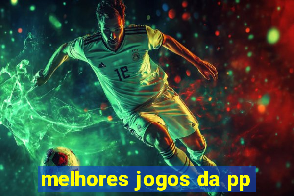 melhores jogos da pp