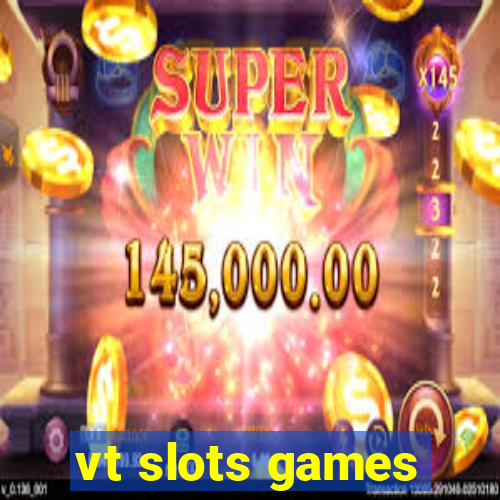 vt slots games