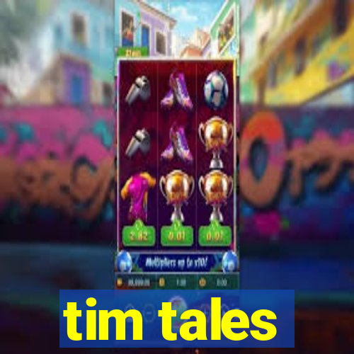 tim tales