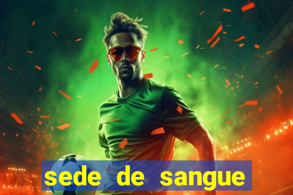 sede de sangue (2009 assistir online)