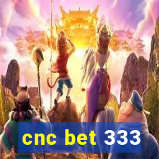 cnc bet 333