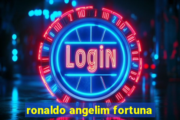 ronaldo angelim fortuna