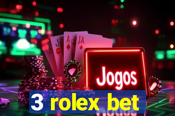 3 rolex bet