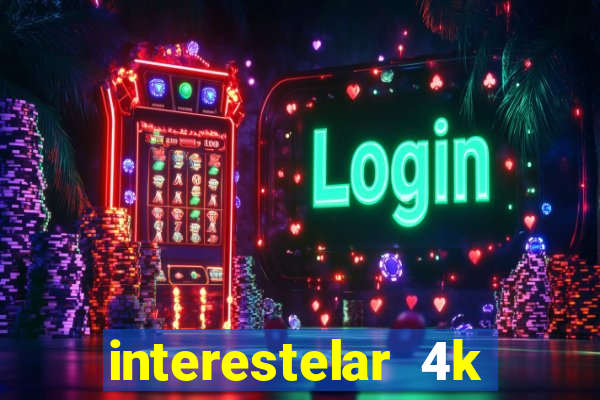 interestelar 4k dublado download