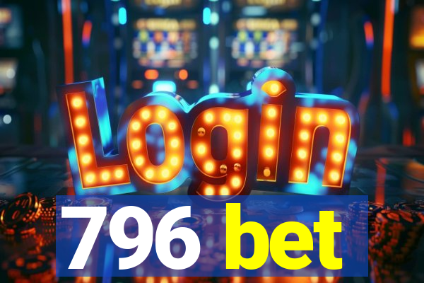 796 bet