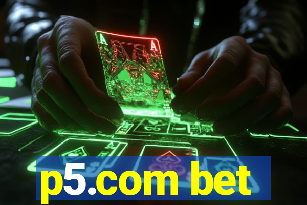 p5.com bet