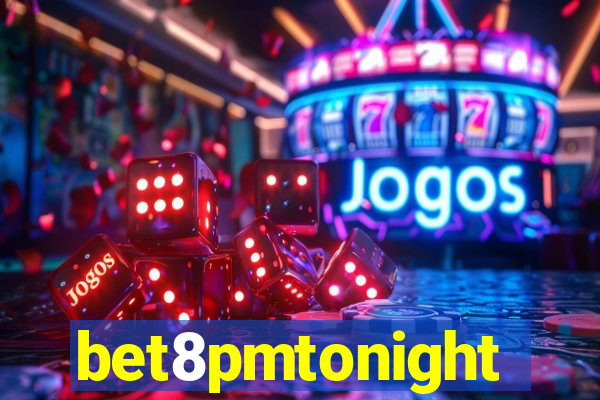 bet8pmtonight