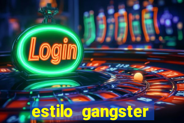 estilo gangster anos 90