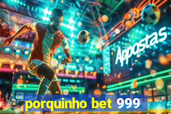 porquinho bet 999