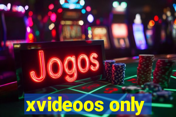xvideoos only