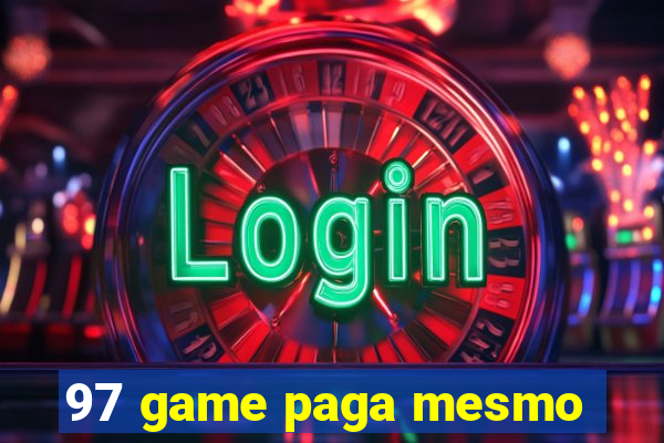 97 game paga mesmo