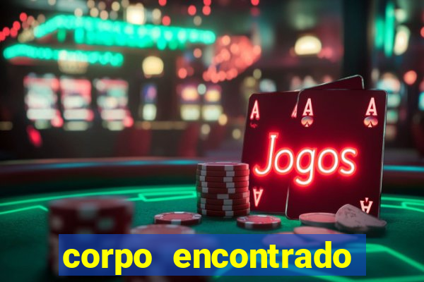 corpo encontrado portal zacarias