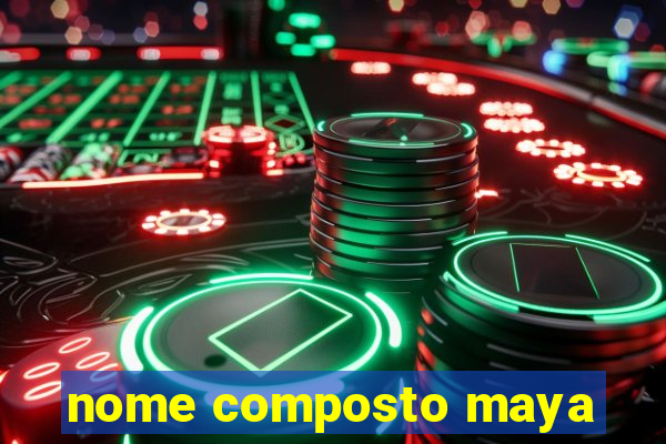 nome composto maya