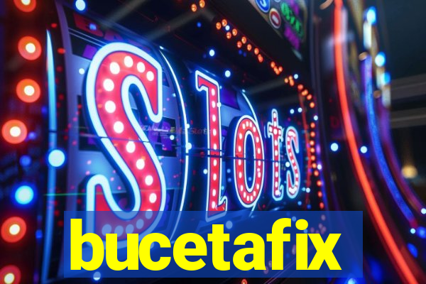 bucetafix