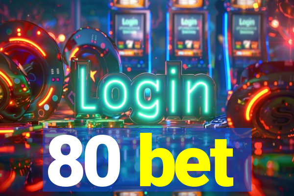 80 bet