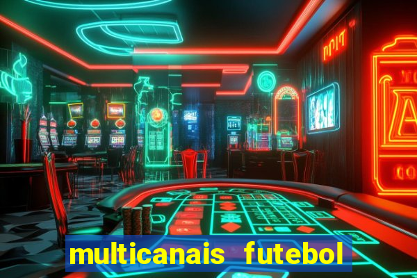 multicanais futebol ao vivo