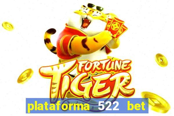plataforma 522 bet é confiável