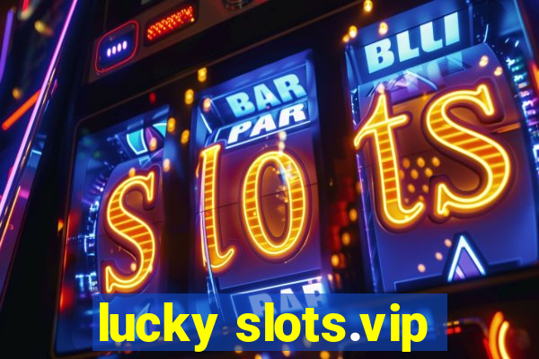 lucky slots.vip