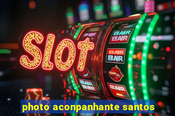 photo aconpanhante santos