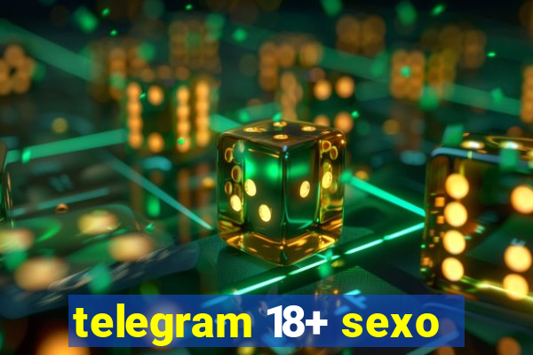 telegram 18+ sexo