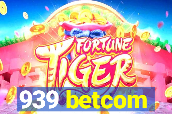 939 betcom
