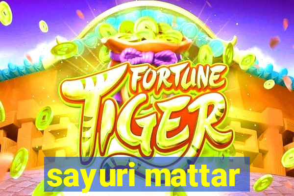 sayuri mattar