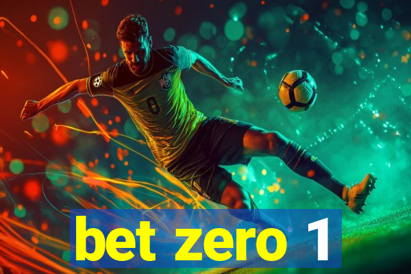 bet zero 1
