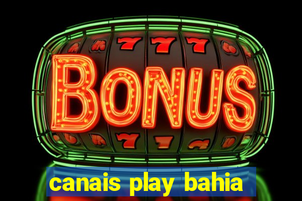 canais play bahia