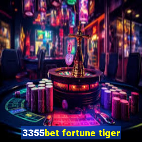 3355bet fortune tiger