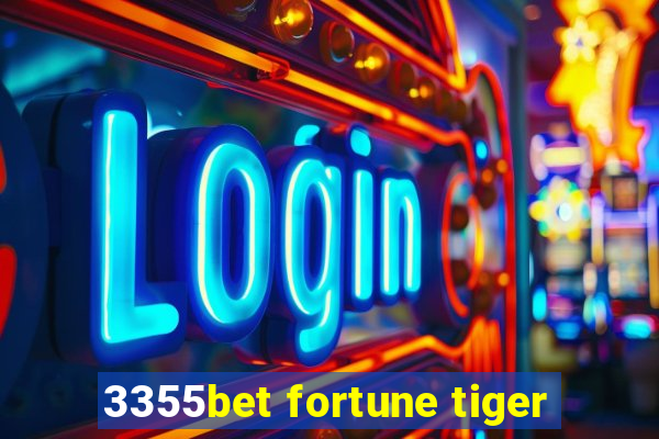 3355bet fortune tiger