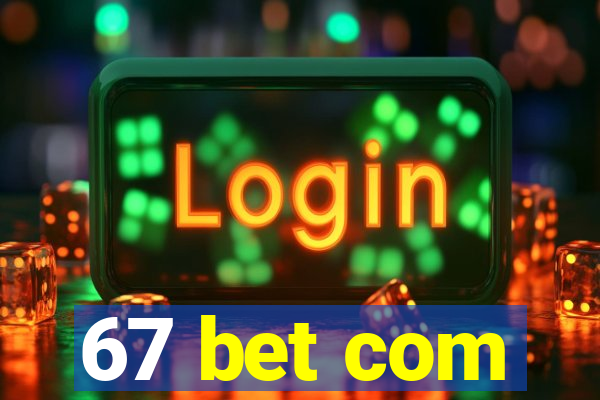 67 bet com